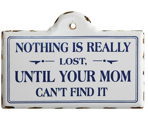 Nothing is Really Lost until Mom can't find it sign